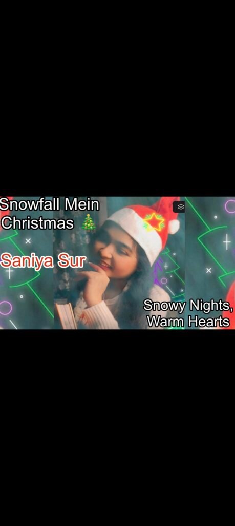 Snowfall mein Christmas song cover by Saniya Sur featuring a calm winter mood, soft expressions, and romantic Christmas vibes with snowfall feeling
