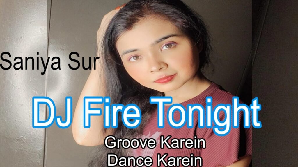DJ Fire Tonight song cover by Saniya Sur – Dance Pop English Hindi fusion